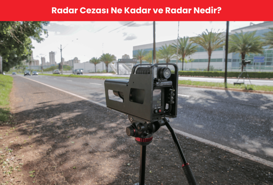 Radar Cezası Ne Kadar ve Radar Nedir?