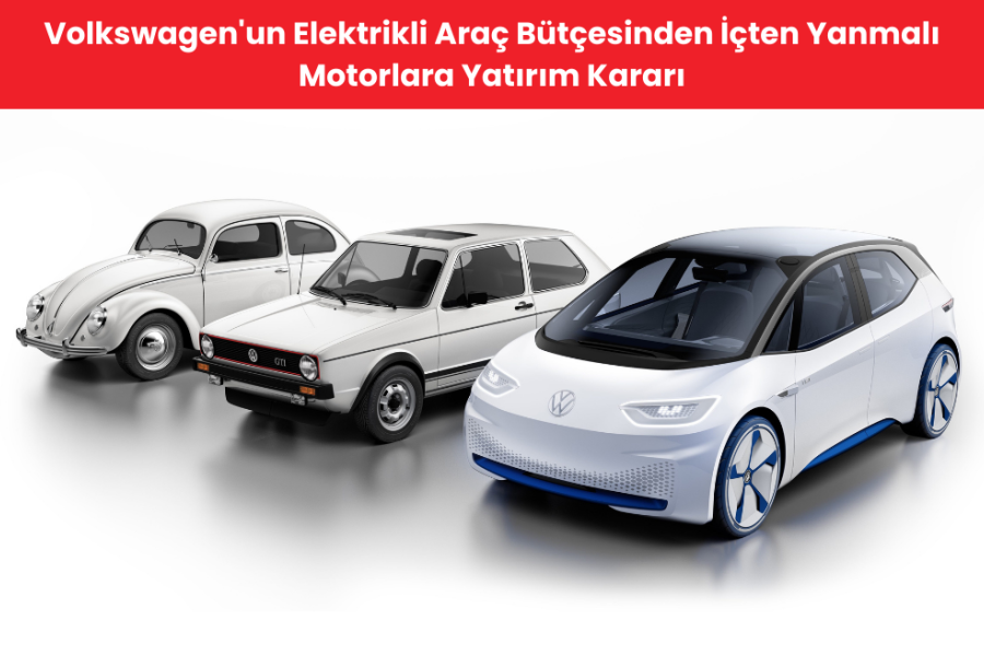 Volkswagen'un Elektrikli Araç Bütçesinden İçten Yanmalı Motorlara Yatırım Kararı